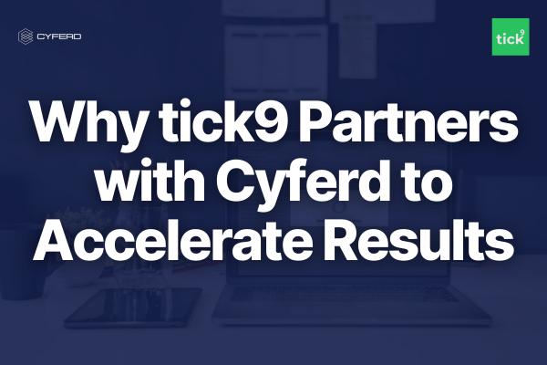 Why tick9 Partners with Cyferd to Accelerate Results