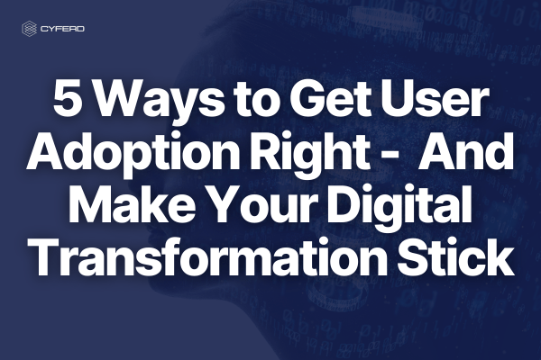 5 Ways to Get User Adoption Right - And Make Your Digital Transformation Stick How AI Is Transforming Every Industry — What It Means for the Future of Business