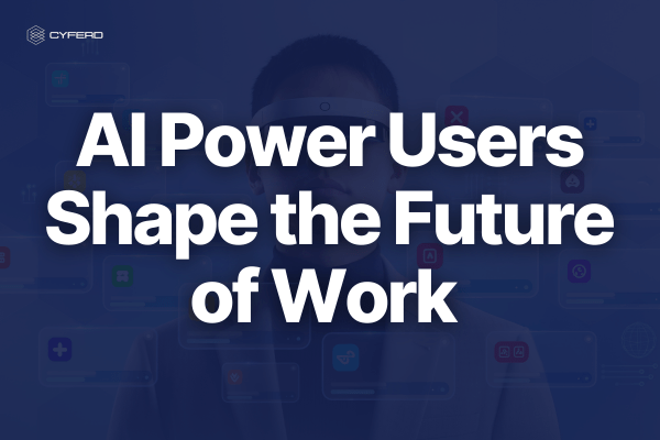 AI Power Users Shape the Future of Work