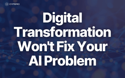 Digital Transformation Won’t Fix Your AI Problem