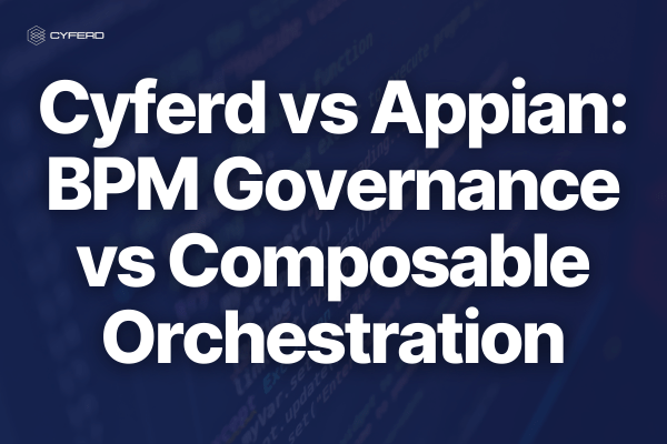 Cyferd vs Appian: BPM Governance vs Composable Orchestration